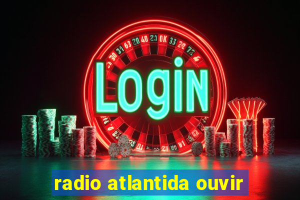 radio atlantida ouvir